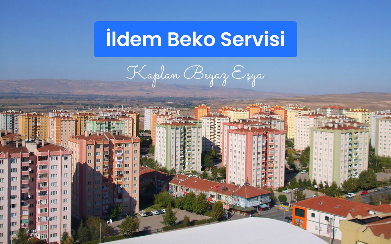 ildem beko servisi kaplan beyaz eşya, kayseri beko servisi